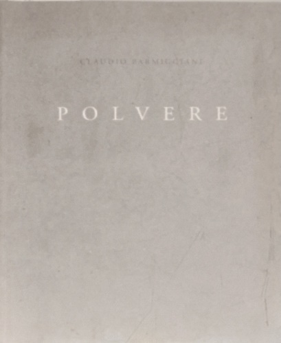 Catalogo: - Claudio Parmeggiani. Polvere.
