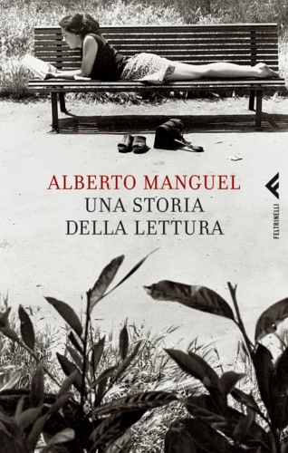 Manguel, Alberto. - Una storia della lettura.