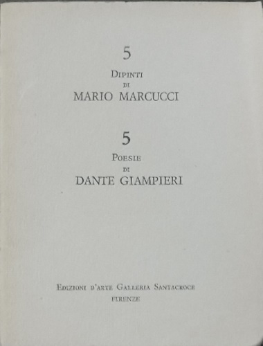 5 poesie di Dante Giampieri. - 5 dipinti di Mario Marcucci.