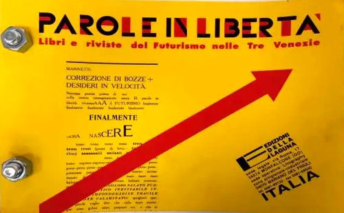 -- - Parole in Libert. Libri e Riviste del Futurismo nelle Tre Venezie.