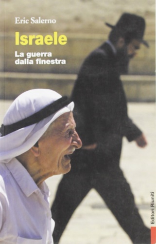 Salerno, Eric. - Israele. La guerra dalla finestra.