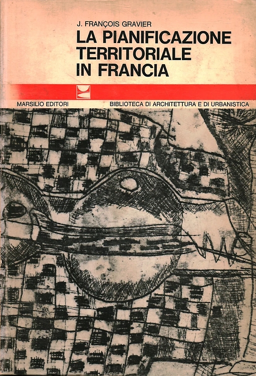 Gravier, J Franois. - La pianificazione territoriale in Francia.