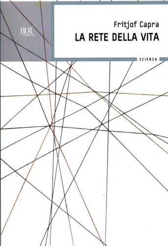 Capra, Fritjof. - La rete della vita. Perch l'altruismo  alla base dell'evoluzione.