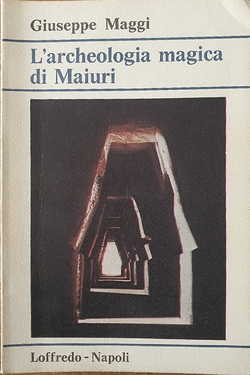 Maggi,Giuseppe. - L'Archeologia magica di Maiuri.