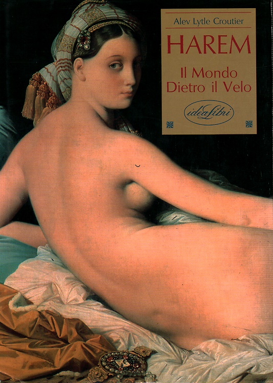 Croutier Alev L. - Harem: il mondo dietro il velo.