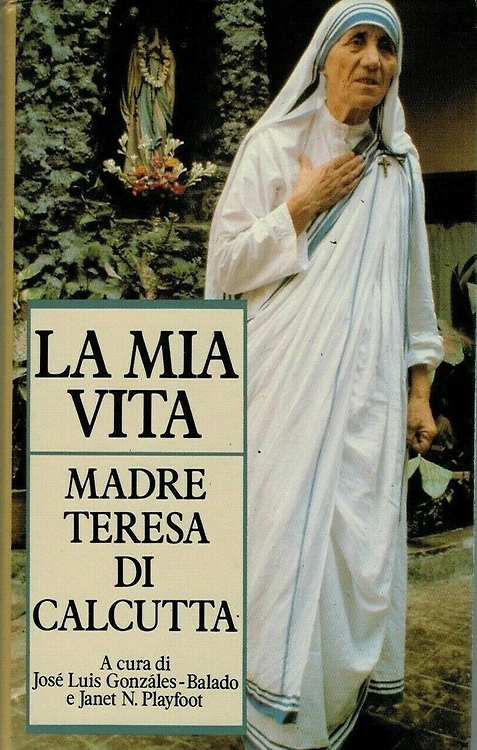 Madre Teresa di Calcutta. - La mia vita.