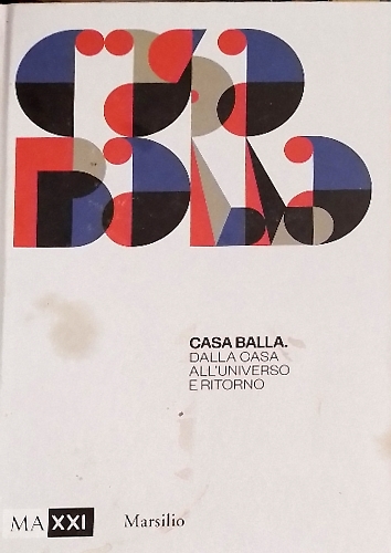 Costantino, Dardi. - CasaBalla. Dalla casa all'universo e ritorno.