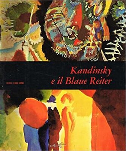 Orlandini Volpi,Marisa. - Kandinsky e il Balue Reiter.