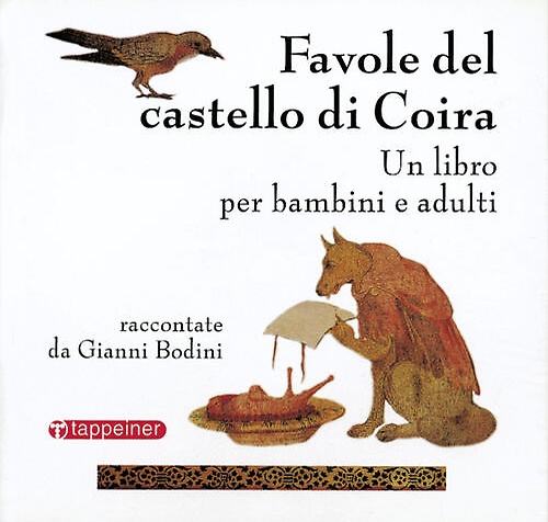 Gianni,Bodini. - Favole del castello di Coira. Un libro per bambini e adulti.