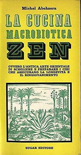 Abehsera,Michael. - La cucina macrobiotica zen.