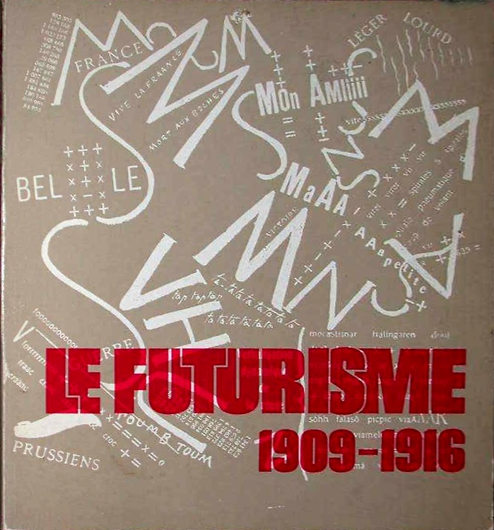 Catalogo: - Le futurisme 1909-1916. Le Futurisme 1909-1916. Exposi
