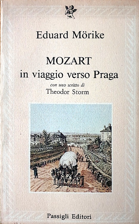 Eduard, Mrike. - Mozart in viaggio verso Praga. Con uno scritto di Theodor Storm.