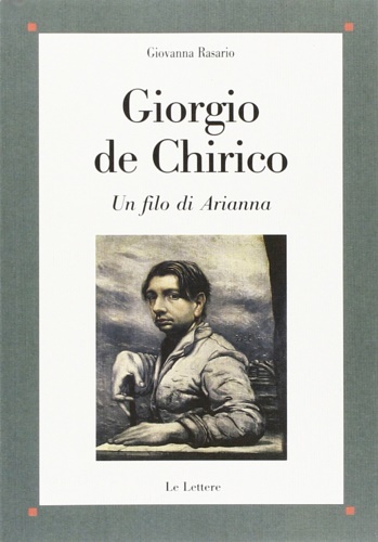 Rasario, Giovanna. - Giorgio De Chirico. Un filo di Arianna.