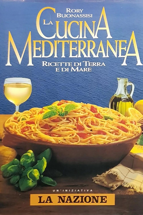 Buonassisi,Rory. - La cucina mediterranea. Ricette di terra e di mare.
