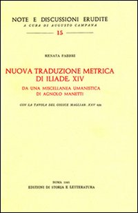 Fabbri,Renata. - Nuova traduzione metrica di Iliade, XIV da una miscellanea umanistica di Agnolo Manetti.