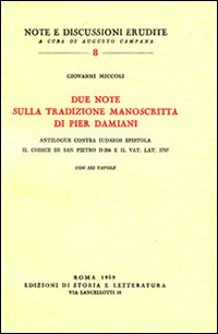 Miccoli,Giovanni. - Due note sulla tradizione manoscritta di Pier Damiani. Antilogus contra Iudaeos epistola. Il codice di San Pietro D206 e il Vat.La
