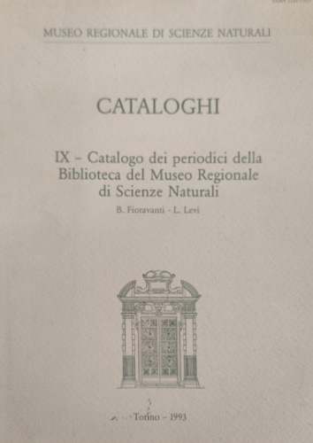 -- - IX-Catalogo dei periodici della Biblioteca del Museo Regionale di Scienze Naturali di Torino.