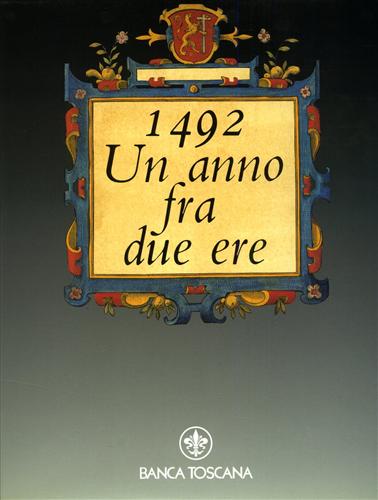 Le Goff,J. Garin,E. Cardini,F. Mohlo,A. Pedretti,C. Fossi,G. - 1492. Un anno fra due ere.