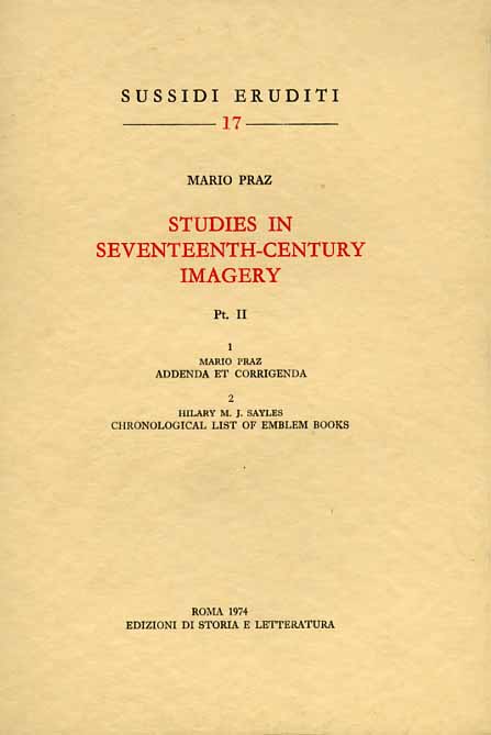 Praz,Mario. - Studies in the Seventeenth-Century Imagery.Pt.II: 1,M.Praz,Addenda e corrigenda. 2,H.M.J.Sayles, Chronological list of emblem books.