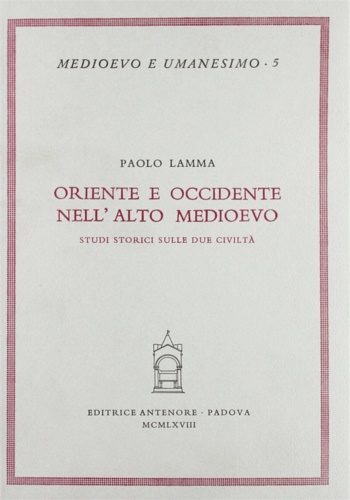 Lamma,Paolo. - Oriente e Occidente nell'Alto Medioevo. Studi storici sulle due civilt.