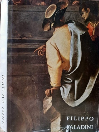 Catalogo della Mostra: - Filippo Paladini. A cura di Maria Grazia Paolini