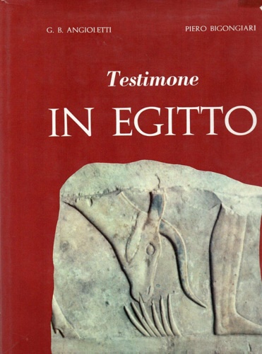 Angioletti,G.B. Bigongiari,Piero. - Testimone in Egitto.
