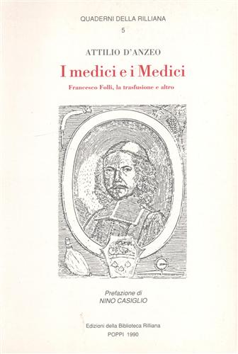 D'Anzeo,Attilio. - I medici e i Medici. Francesco Folli, la trasfusione e altro.