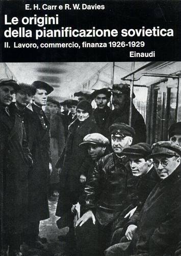 Carr,E.H. Davies,R.W. - Le origini della pianificazione sovietica 1926-1929. Vol.II: Lavoro, commercio, finanza.