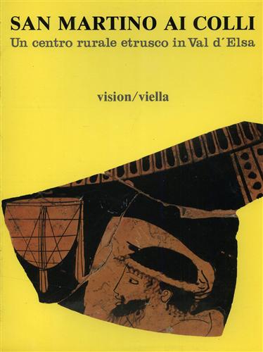 Catalogo della Mostra: - San Martino ai Colli. Un centro rurale etrusco in Val d'Elsa.