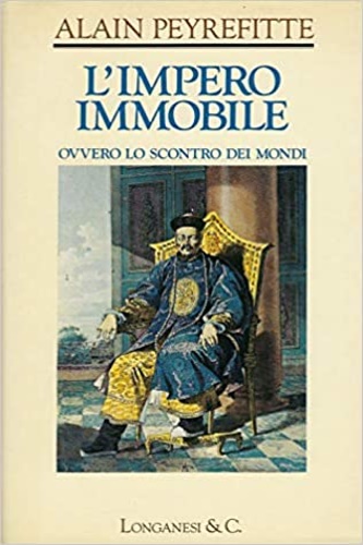 Peyrefitte,Alain. - L'impero immobile ovvero lo scontro dei mondi.