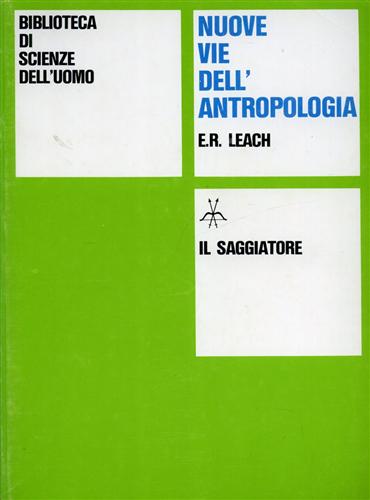 Leach,Edmund R. - Nuove vie dell'antropologia.