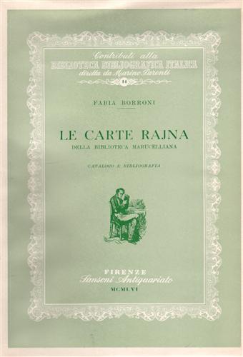 Borroni,Fabia. - Le carte Rajna della Biblioteca Marucelliana. Catalogo e bibliografia.