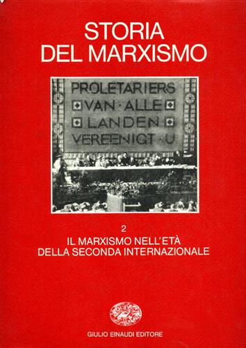 Hobsbawm,E.J. Andreucci,F. Negt,O. Salvadori,M.L. Strada,V. e altri. - Storia del marxismo. vol.II: Il marxismo nell'et della Seconda Internazionale.