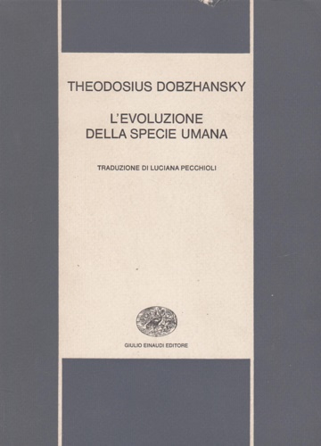 Dobzhansky,Theodosius. - L'Evoluzione della specie umana.