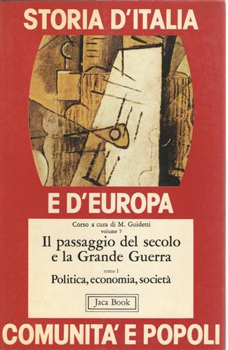 Guidetti,Massimo (a cura di). - Storia d'Italia e d'Europa. Vol.VII: Il passaggio del secolo e la Grande Guerra. Tomo I: Politica, economia, societ. Tomo II: Cultura, imperi periferici, rivoluzioni.