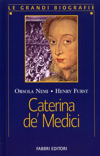 Nemi,Orsola. Furst,Henry. - Caterina de' Medici.