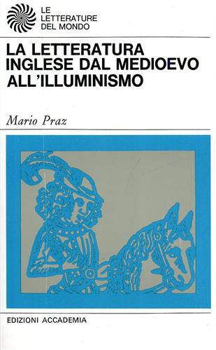 Praz,Mario. - La letteratura inglese. Dal Medioevo all'Illuminismo.