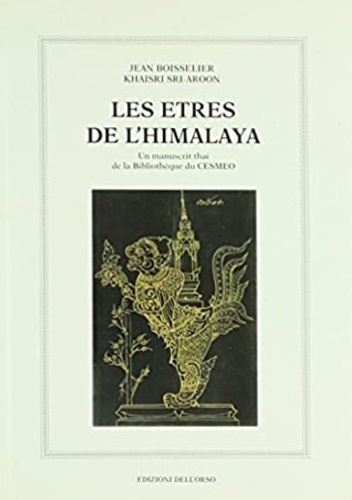 Boisselier,Jean. Sri-Aroon,Khaisri. - Les etres de l'Himalaya. Un manuscrit thai de la Bibliotheque du Cesmeo de Turin.