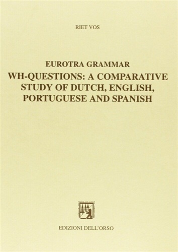 Vos,Riet. - Eurotra grammar. Wh-questions: a comparative study of dutch, english, portuguese and spanish.