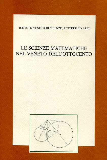 -- - Le scienze matematiche nel Veneto dell'Ottocento.