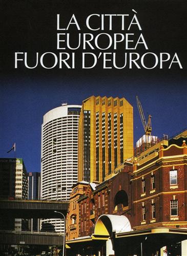 Benevolo,L. Gresleri,L. Massaretti,P.G. Riotta,G. Romano,S. - La citt europea fuori d'Europa.