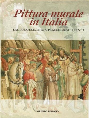 Gregori,Mina (a cura di). - Pittura murale in Italia. Dal tardo Duecento ai primi del Quattrocento. Saggi di Sandrina Bandera, Dan