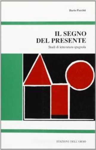 Puccini,Dario. - Il segno del presente. Studi di Letteratura Spagnola.