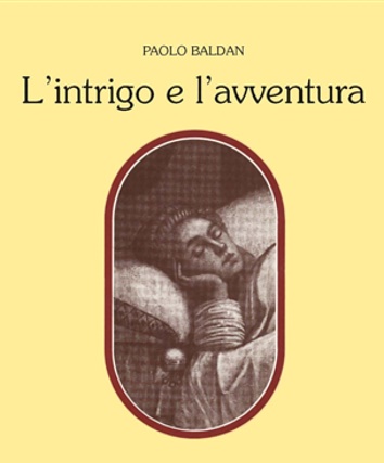 Baldan,Paolo. - L'intrigo e l'avventura (Tra Ligurio e Orlando).