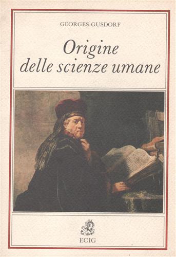 Gusdorf,Georges. - Origine delle scienze umane.
