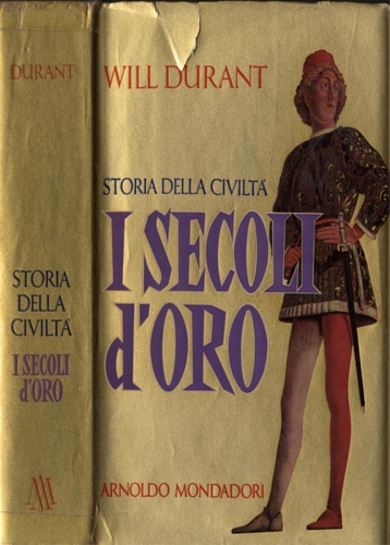 Durant,Will. - I Secoli d'Oro (1304-1576).
