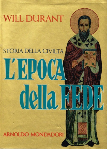 Durant,Will. - L'Epoca della Fede.