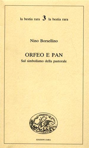 Borsellino,Nino. - Orfeo e Pan. Sul simbolismo della pastorale.