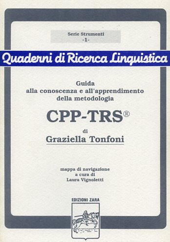 Tonfoni, Graziella. - Guida alla conoscenza e all'apprendimento della metodologia CPP-TRS.