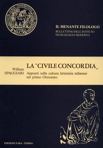 Spaggiari,William. - La civile concordia.Appunti sulla cultura letteraria milanese nel primo Ottocento.
